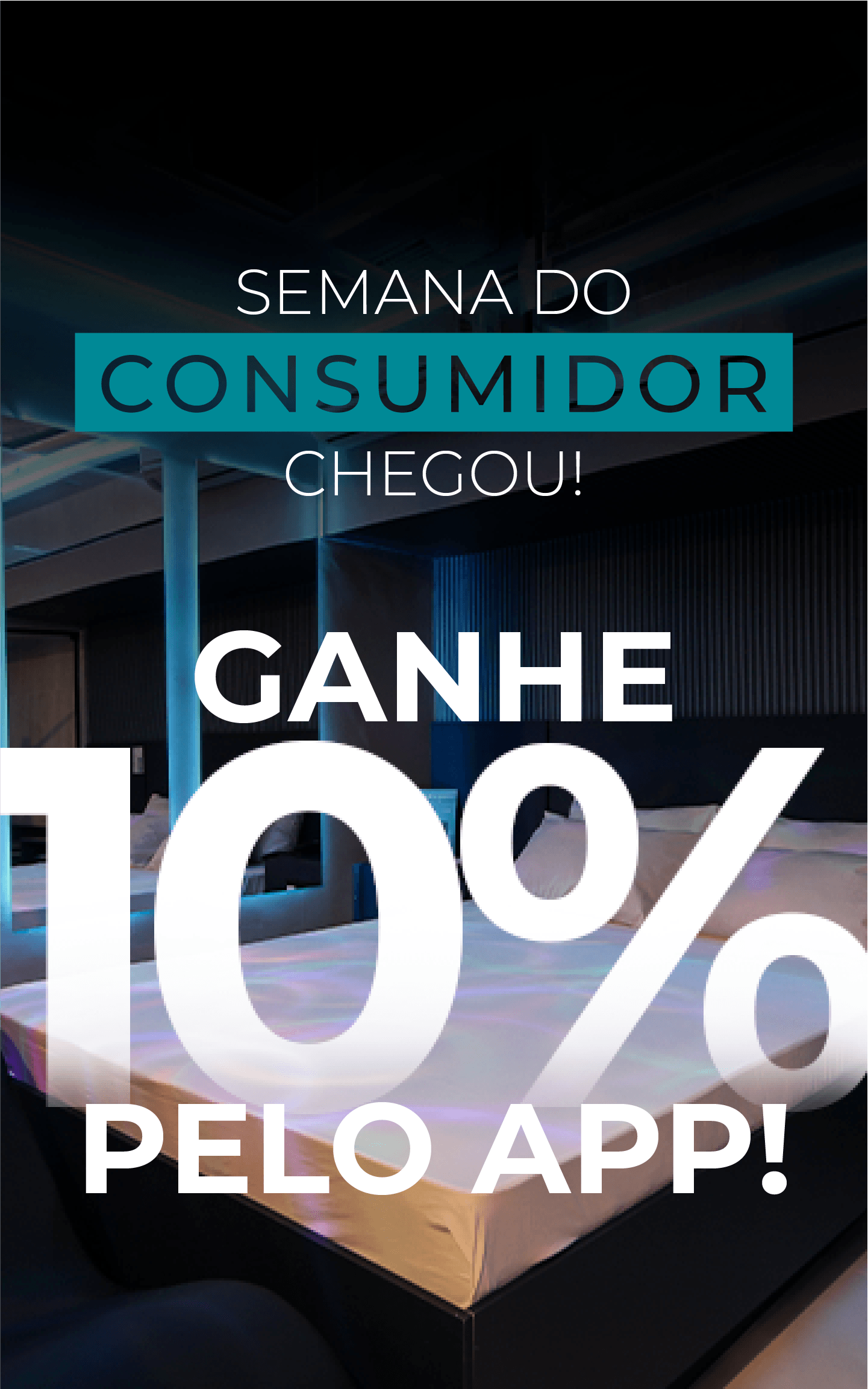 semana do consumidor chegou! ganhe 10% de desconto pelo app!